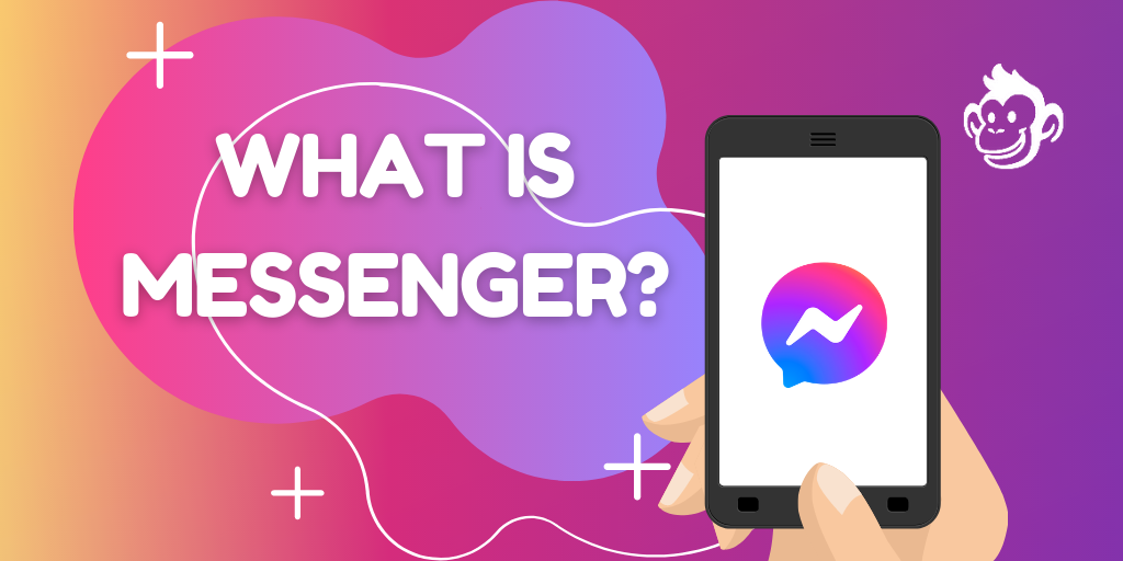 What is Messenger? A Full Guide to the Facebook Messenger App