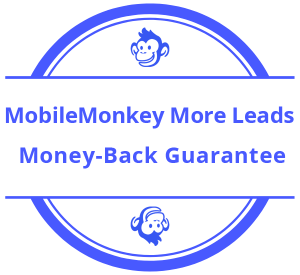 MobileMonkey More Leads Money-Back Guarantee Seal Blue
